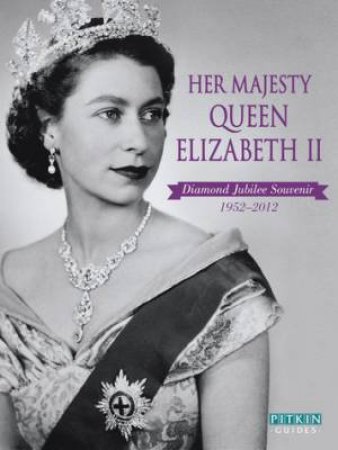 HM Queen Elizabeth II: Diamond Jubilee Souvenir 1952-2012 by Annie Bullen