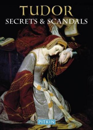 The Pitkin Guide to Tudor Secrets & Scandals by Brian Williams