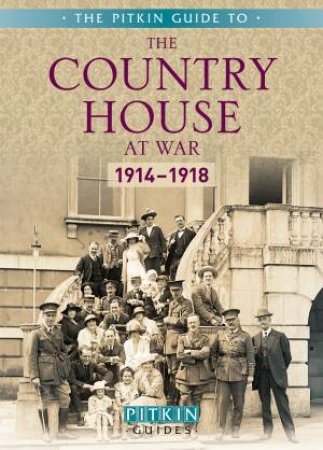 The Pitkin Guide to The Country House at War: 1914-18 by Brian Williams