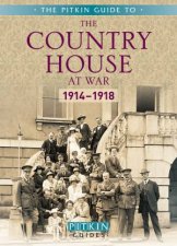 The Pitkin Guide to The Country House at War 191418