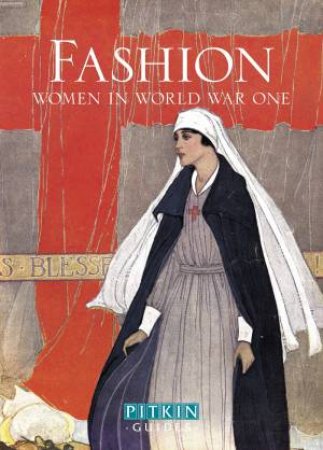 Fashion: Women in World War One by Lucy Adlington