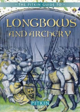 The Pitkin Guide to Longbows and Archery by Brian Williams