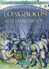 The Pitkin Guide to Longbows and Archery