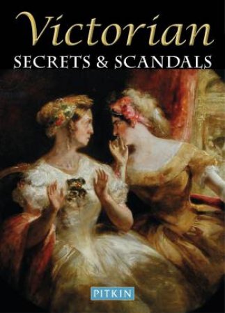 Victorian Secrets and Scandals by BRIAN WILLIAMS
