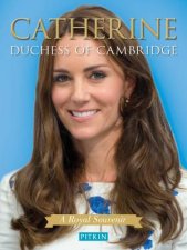 Catherine Duchess of Cambridge A Royal Souvenir