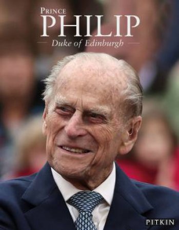 Prince Philip: Duke Of Edinburgh by Annie Bullen