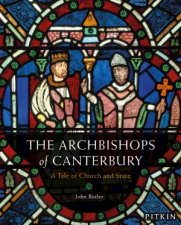 The Archbishops Of Canterbury A Tale Of Church And State