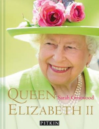 Queen Elizabeth II by Sarah Gristwood