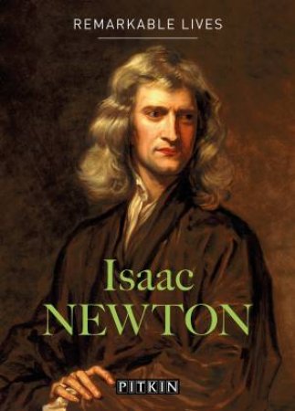 Remarkable Lives: Isaac Newton by Raymond Flood & Robin Wilson