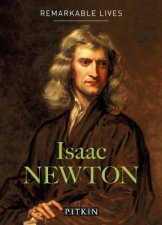 Remarkable Lives Isaac Newton