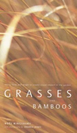 Grasses And Bamboos by Noel Kingsbury