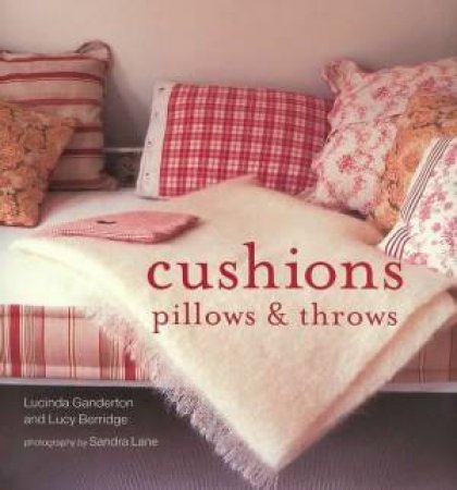 Cushions, Pillows & Throws by Lucinda Ganderton & Lucy Berridge