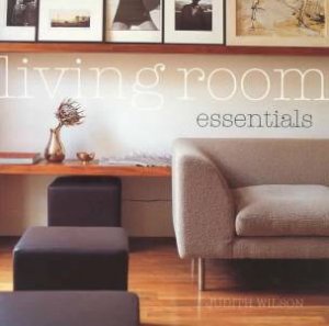 Living Room Essentials by Judith Wilson