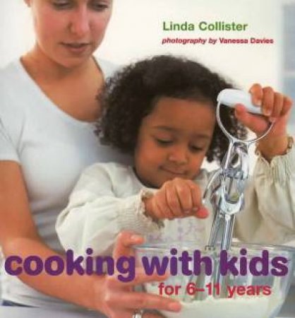 Cooking With Kids: For 6-11 Years by Linda Collister