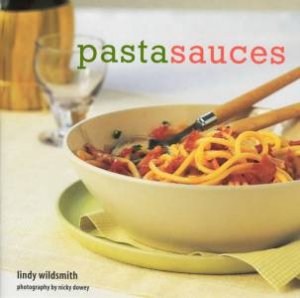 Pasta Sauces by Lindy Wildsmith