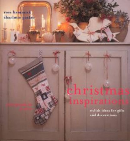 Christmas Inspirations by Rose Hammick & Charlotte Packer