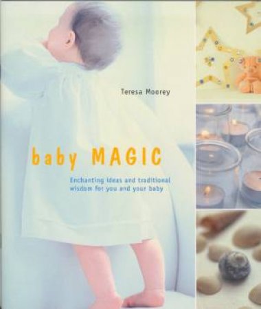 Baby Magic by Teresa Moorey