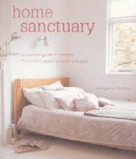 Home Sanctuary A Practical Guide To Creating The Perfect Space For Body And Soul