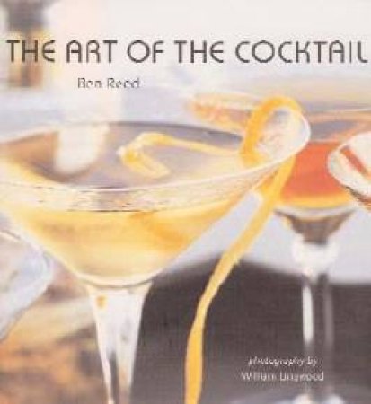 The Art Of The Cocktail by Ben Reed