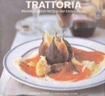Trattoria Relaxed Italian Recipes For Home Cooks