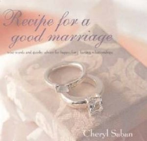 Recipe For A Good Marriage by Cheryl Saban