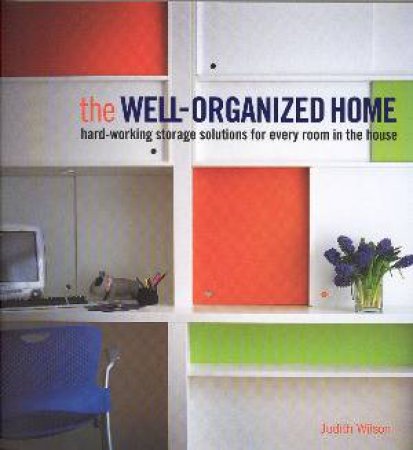 The Well-Organized Home by Judith Wilson