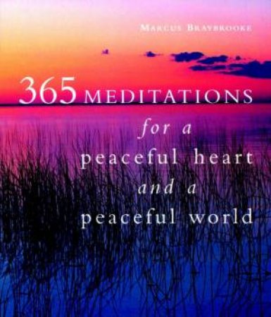 365 Meditations For A Peaceful Heart And A Peaceful World by Marcus Braybrooke