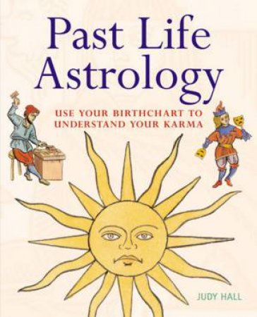 Past Life Astrology by Judy Hall