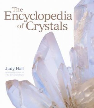 The Encyclopedia Of Crystals by Judy Hall