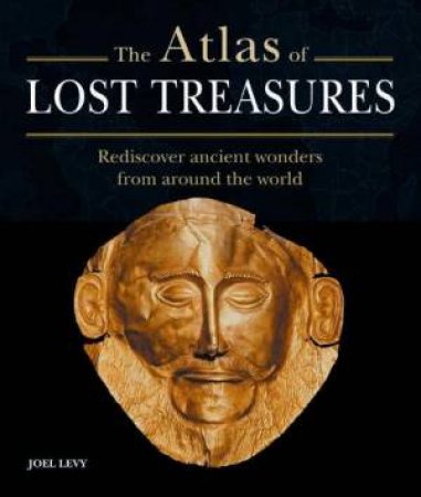 Atlas of Lost Treasures by Joel Levy