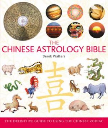 Chinese Astrology Bible by Derek Walters