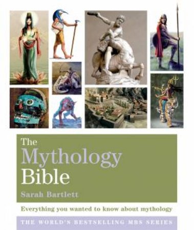 The Mythology Bible by Sarah Bartlett