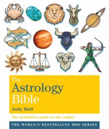 The Astrology Bible by Judy Hall