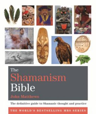 The Shamanism Bible by John Matthews