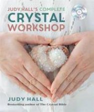 Judy Halls Complete Crystal Workshop