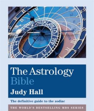 The Astrology Bible by Judy Hall