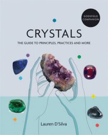 Godsfield Companion: Crystals by Lauren D'Silva
