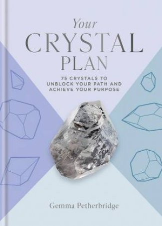 Your Crystal Plan by Gemma Petherbridge