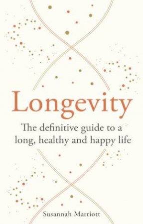 The Longevity Bible by Susannah Marriott