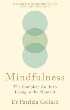 The Mindfulness Bible by Dr Patrizia Collard