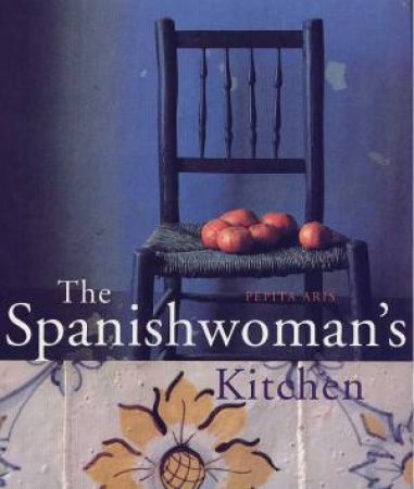 The Spanishwoman's Kitchen by Pepita Aris