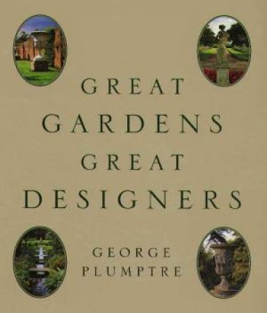 Great Gardens, Great Designers by George Plumptre