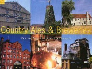 Country Ales & Breweries by Roger Protz & Steve Sharples
