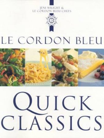 Le Cordon Bleu: Quick Classics by Jeni Wright