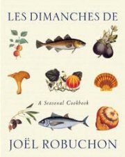 La Cuisine De Joel Robuchon A Seasonal Cookbook