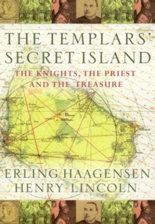 The Templars' Secret Island: The Knights, The Priest & The Treasure by Erling Haagensen & Henry Lincoln