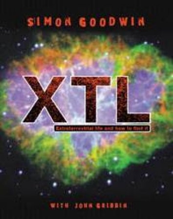 XTL: Life In Space And How To Find It by John Gribbin & Simon Goodwin