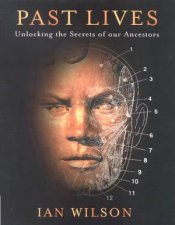 Past Lives Unlocking The Secrets Of Our Ancestors
