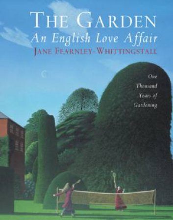 The Garden: An English Love Affair by Jane Fearnley-Whittingstall