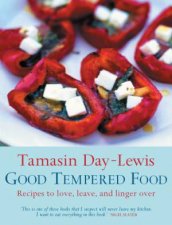 Good Tempered Food Recipes To Love Leave And Linger Over